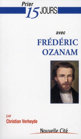 Prier 15 jours avec Frédéric Ozanam