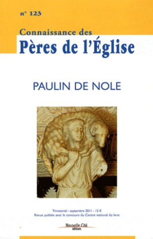 Connaissance des Pères de l'Eglise N° 123, Septembre 2011 : Paulin de Nole