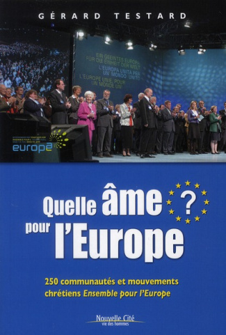 Quelle âme pour l'Europe ? 250 communautés et mouvements chrétiens Ensemble pour l'Europe