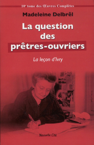 La question des prêtres-ouvriers, la leçon d'Ivry. Textes missionnaires, volume 4