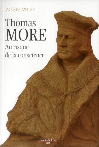 Thomas More (1478-1535). Au risque de la conscience