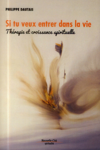 Si tu veux entrer dans la vie. Thérapie et croissance spirituelle