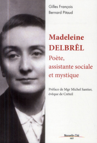 Madeleine Delbrêl. Poète, assistante sociale et mystique