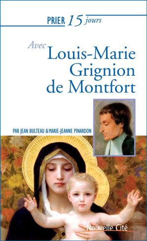 Prier 15 jours avec Louis Marie Grignion Montfort
