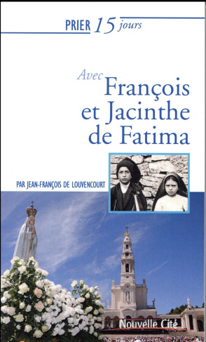 Prier 15 jours avec François et Jacinthe de Fatima