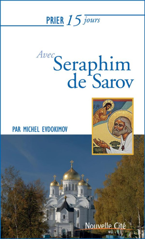 Prier 15 jours avec saint Seraphim de Sarov