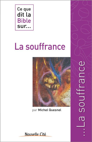 Ce que dit la bible sur... la souffrance