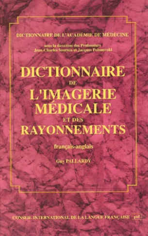 DICTIONNAIRE DE L'IMAGERIE MEDICALE ET DES RAYONNEMENTS(FR-AN)
