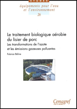 LE TRAITEMENT BIOLOGIQUE AEROBIE DU LISIER DE PORC. LES TRANSFORMATIONS DE L'AZOTE ET LES EMISSIONS