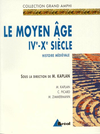 Histoire médiévale. Tome 1, Le Moyen Age IVe-Xe siècles