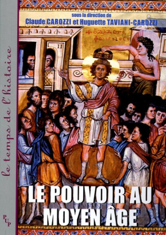 Le Pouvoir au Moyen Age. Idéologies, Pratiques, Représentations