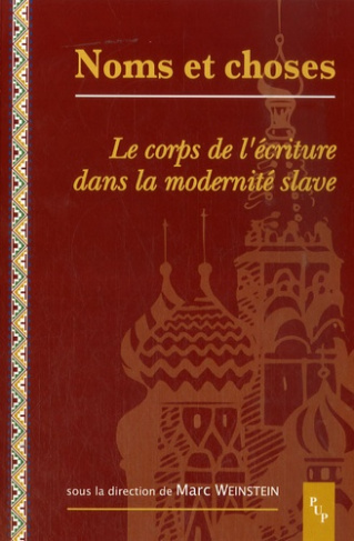 Noms et choses. Le corps de l'écriture dans la modernité slave