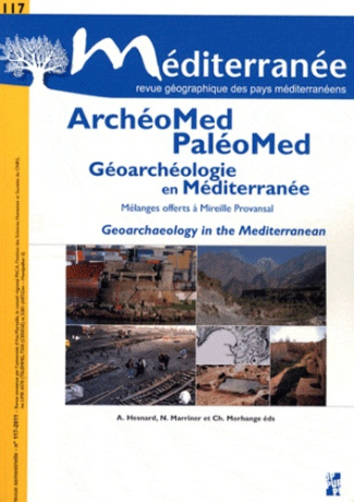 Méditerranée N° 117/2011 : ArchéoMed-PaléoMed. Géoarchéologie en Méditerranée - Mélanges offerts à M