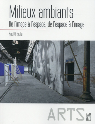 Milieux ambiants. De l'image à l'espace, de l'espace à l'image