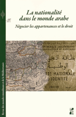 Revue des mondes musulmans et de la Méditerranée N° 137, 2015-1 : La nationalité dans le monde arabe