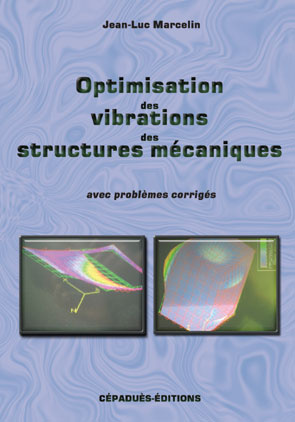 OPTIMISATION DES VIBRATIONS DES STRUCTURES MECANIQUES : AVEC PROBLEMES CORRIGES