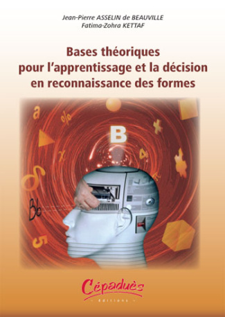 BASES THEORIQUES POUR L'APPRENTISSAGE ET LA DECISION EN RECONNAISSANCE DES FORMES