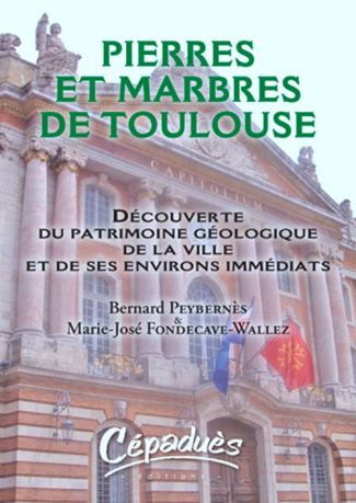 PIERRES ET MARBRES DE TOULOUSE-DECOUVERTE DU PATRIMOINE GEOLOGIQUE DE LA VILLE ET DE SES ENVIRONS IM