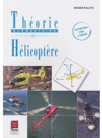 THEORIE ELEMENTAIRE DE L'HELICOPTERE- INITIATION PAR L'IMAGE - 2EME EDITION