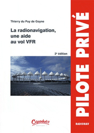 LA RADIONAVIGATION, UNE AIDE AU VOL VFR - 2E EDITION