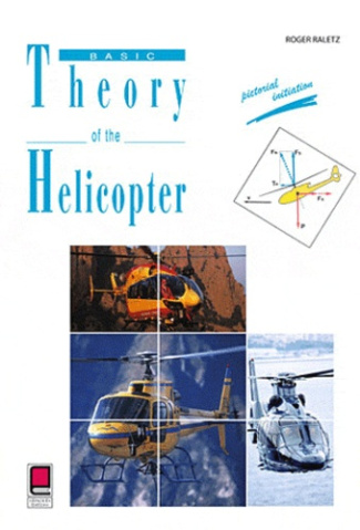 BASIC THEORY OF THE HELICOPTER - PICTORIAL INITIATION