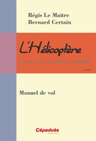 L'HELICOPTERE ET SON CODE DE BONNE CONDUITE - MANUEL DE VOL