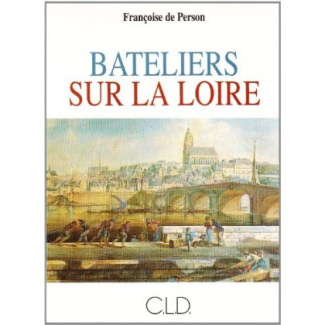 BATELIERS SUR LA LOIRE, XVIIE, XVIIIE SIECLES: LA VIE A BORD DES CHALANDS