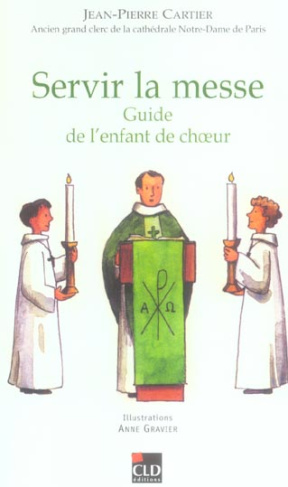 Servir la messe. Guide de l'enfant de choeur