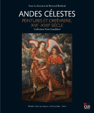 Andes célestes. Peintures et orfèvrerie, XVI-XVIIIe. Collection Priet-Gaudibert