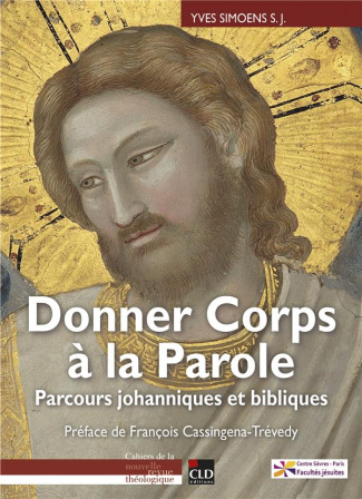 Donner corps à la parole. Parcours johanniques et biblique