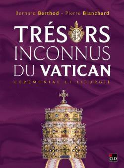 Trésors inconnus du Vatican. Cérémonial et liturgie