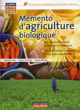 Mémento d'agriculture biologique. Guide pratique à usage professionnel, 3e édition
