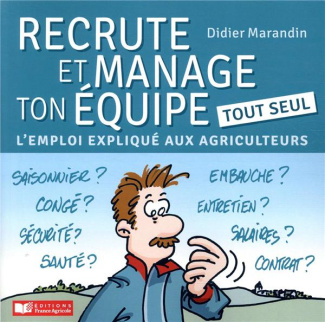 Recrute et manage ton équipe tout seul. L'emploi expliqué aux agriculteurs