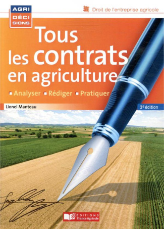 Tous les contrats en agriculture. Analyser, rédiger, pratiquer, 3e édition