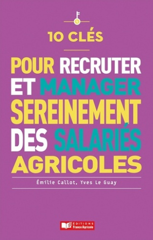 Recruter et manager sereinement des salariés agricoles