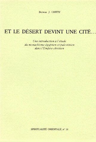 ET LE DESERT DEVINT UNE CITE... Une introduction à l'étude du monachisme égyptien et palestinien dan