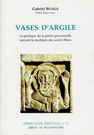 VASES D'ARGILE. La pratique de la prière personnelle suivant la tradition des Saints Pères
