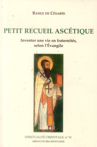 Petit recueil ascétique. Inventer une vie en fraternités, selon l'Evangile
