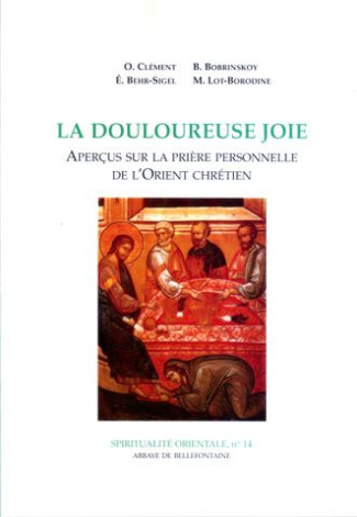 La douloureuse joie. Aperçus sur la prière personnelle de l'Orient chrétien