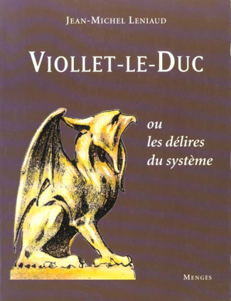Viollet-le-Duc ou les délires du système