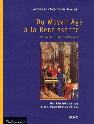HISTOIRE DE L'ARCHITECTURE FRANCAISE. Tome 1, Du Moyen Age à la Renaissance, IVème siècle-début XVI