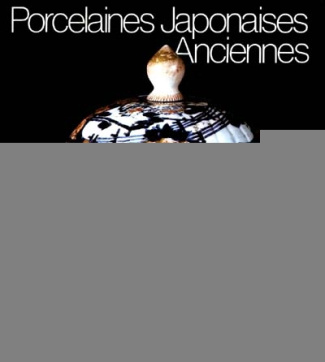 Porcelaines japonaises anciennes. Les Arita de la collection de porcelaines de Dresde