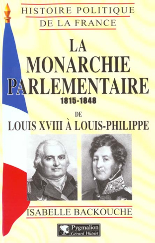 La monarchie parlementaire de Louis XVIII à Louis-Philippe 1815-1848