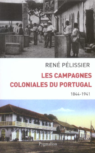 Les campagnes coloniales du Portugal (1844-1941)