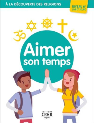 Aimer son temps. Livret jeune niveau 6e