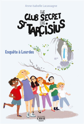Le club secret de St Tarcisius Tome 3 : Enquête à Lourdes
