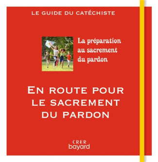 En route pour le sacrement du pardon. Guide du catéchiste