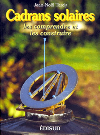 Cadrans solaires. Les comprendre et les construire, 2ème édition
