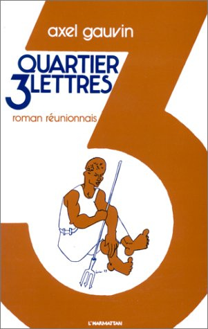 Quartier Trois-Lettres. Roman réunionnais