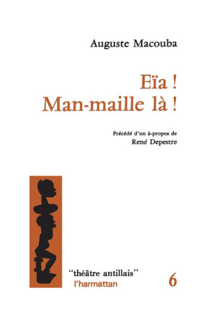 Eiâ ! Man-Maille !. L'émeute de décembre 1959 à Fort-de-France en Martinique (théâtre antillais)
